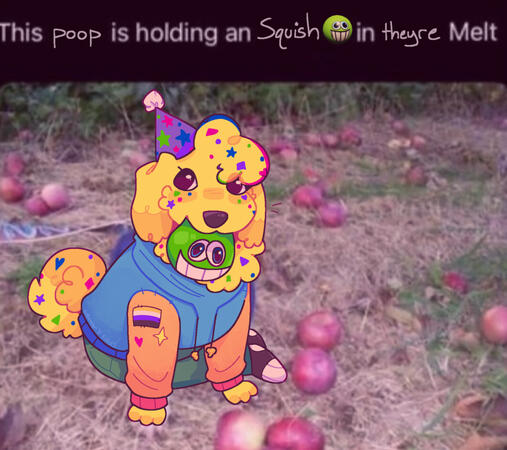 This poop is holding an Squish in They're Melt This poop is holding an Squish in They're Melt